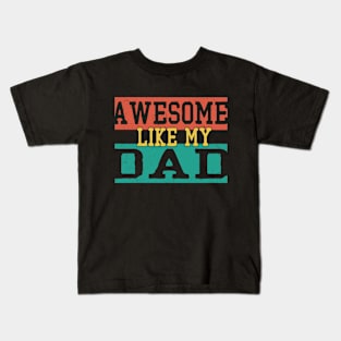 awesome like my Dad Kids T-Shirt